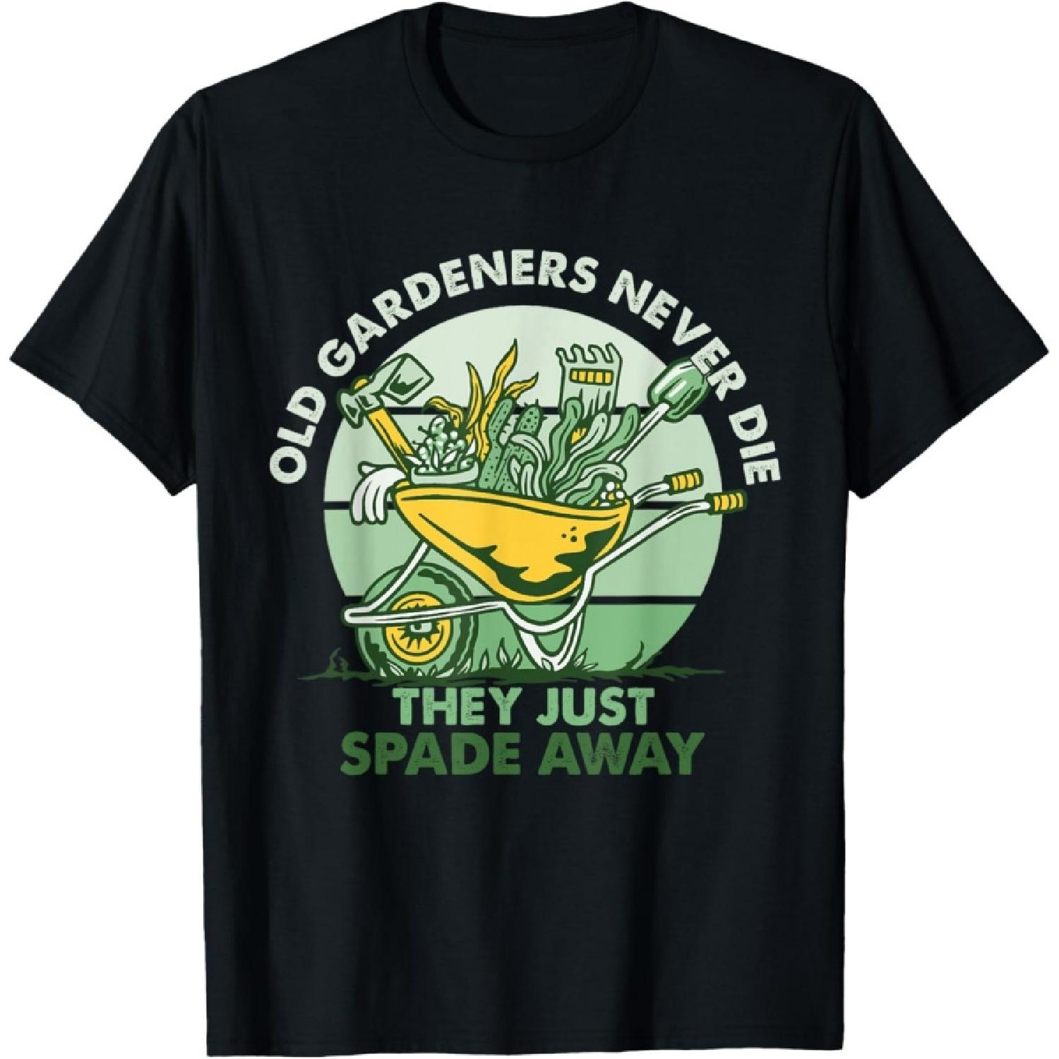 Funny Gardening Old Gardeners Never Die They Just Spade Away T-Shirt S