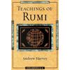 Teachings of Rumi A Profound, Indepth Collection of Rumi's Prose and