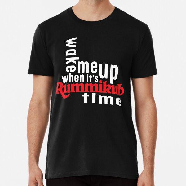 

Rummikub Wake Me Up When It s Rummikub Time T-Shirt S-5XL Best T-Shirt 4XL