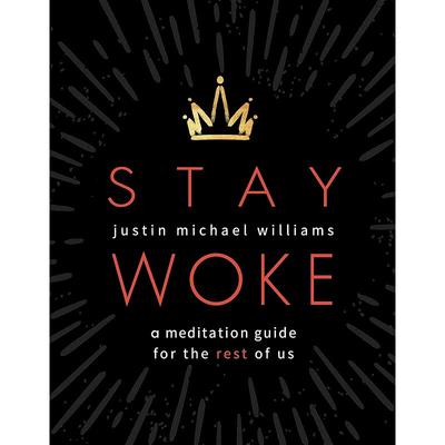 Stay Woke: A Meditation Guide for the Rest of Us
