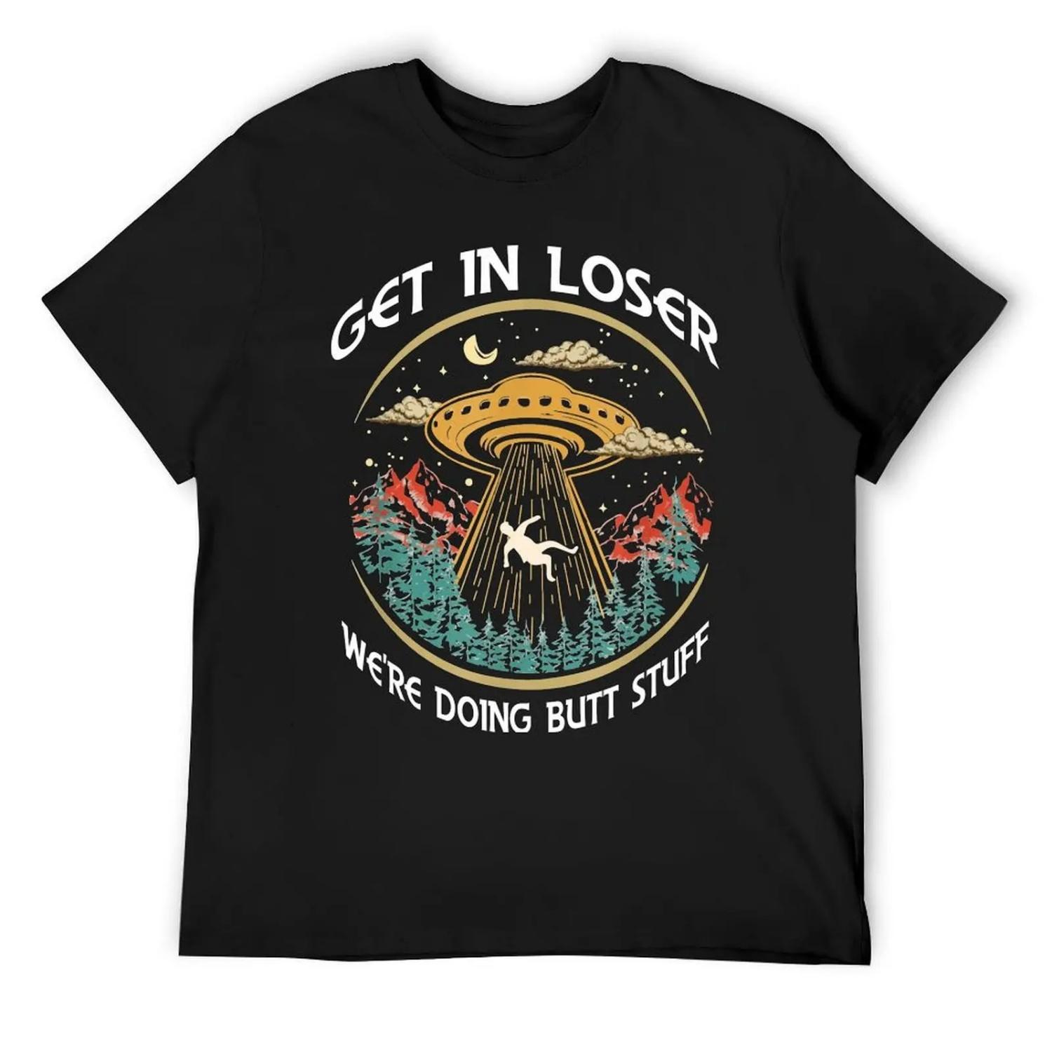

Get In Loser Were Doing Butt Stuff - Vintage design T-Shirt oversized graphic tee customs design your own workout shirts for men XXXXXL