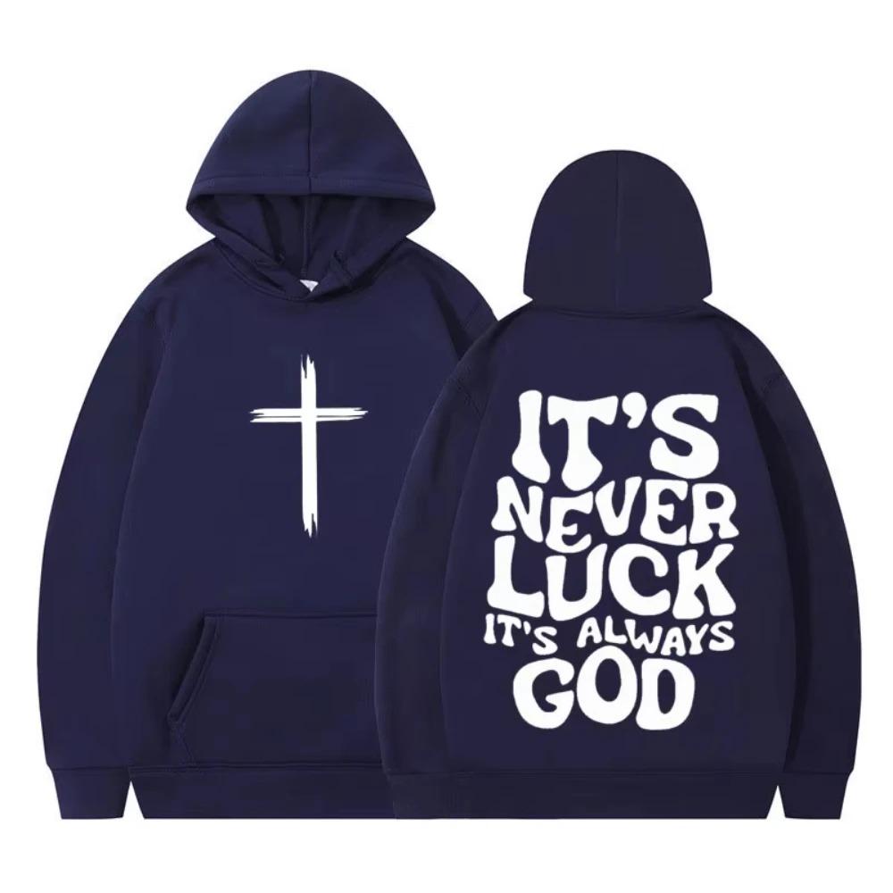 Men Women Aesthetic Sweatshirts Its Never Luck Its Always God Christian Vintage Graphic Hoodie Long-sleeved Pullover Tops