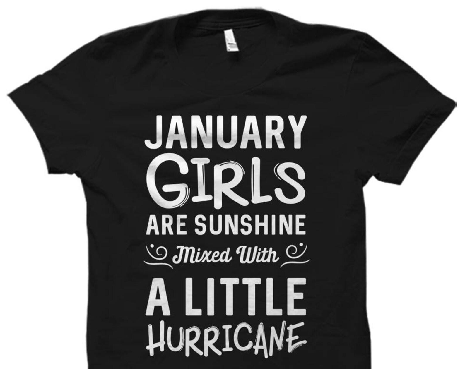 January Girls Shirt. January Birthday Shirt. Born in January Shirt. Cute Birthday Shirts January Shirt January Girls Are Sunshine #OS708 S