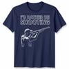 Id Rather Be Shooting Novelty Unisex T Shirt Fathers Day Gift Unisexs Unisexs Tee