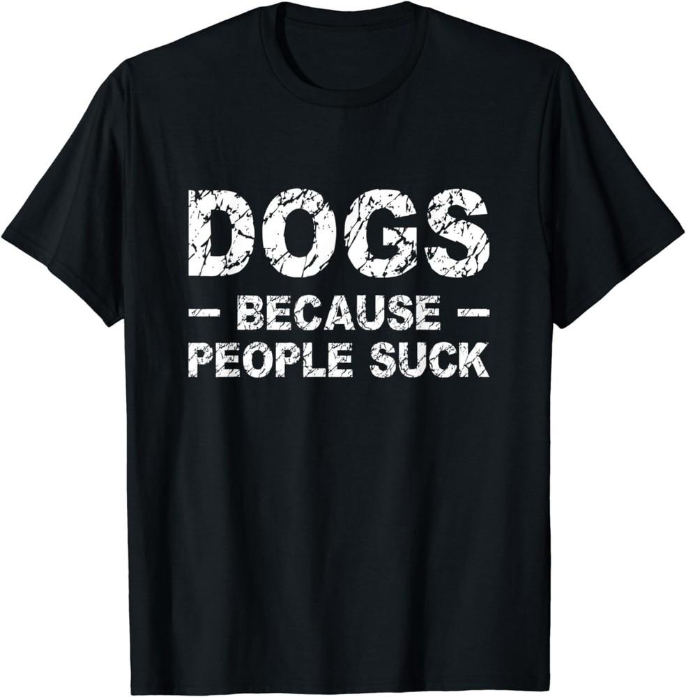 

Because People Suck Funny T Shirt For Mens, Womens Gift Unisex T-Shirt 3XL