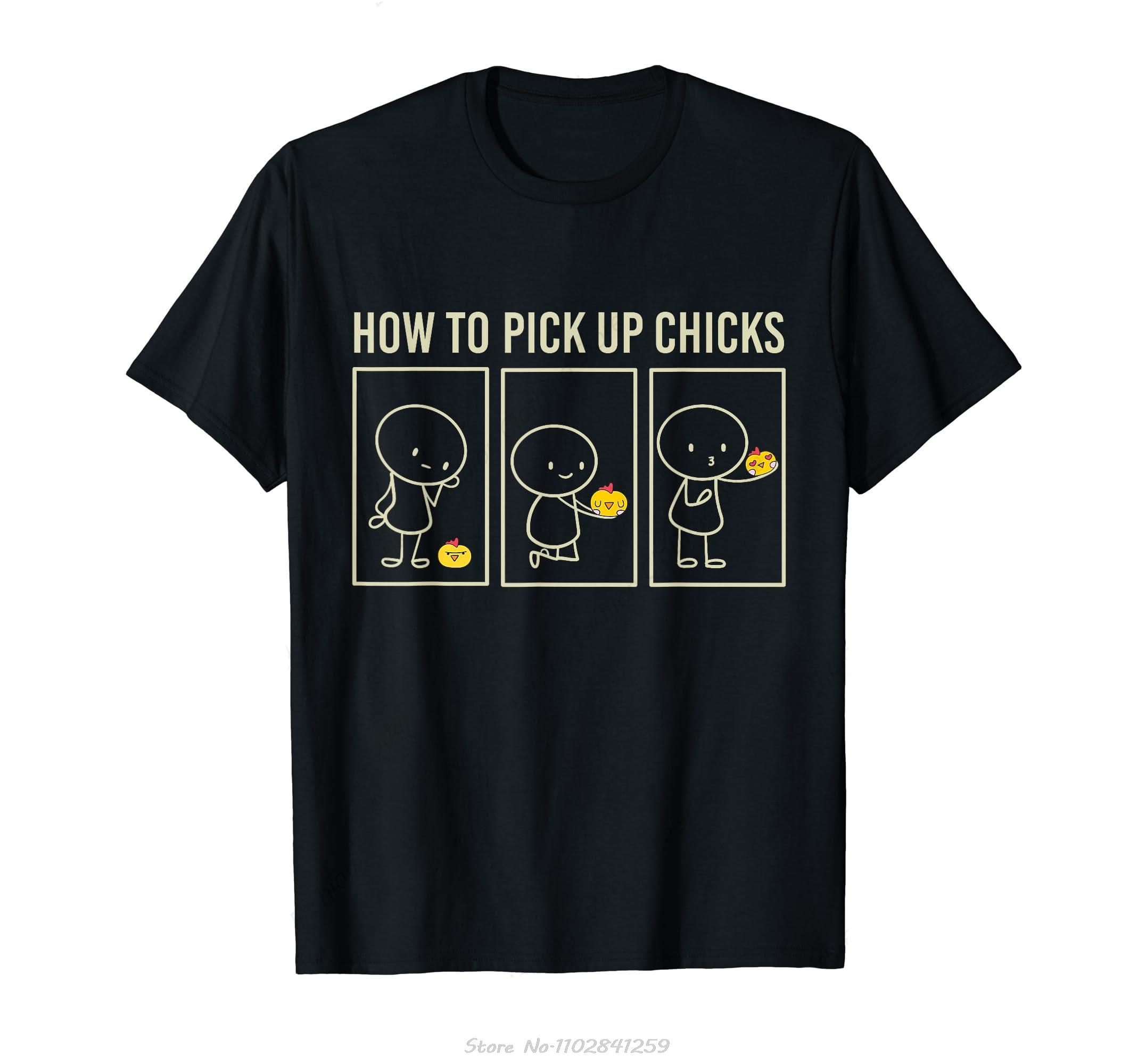 How To Pick Up Chicks Funny Sarcastic Pun Meme Tshirt Casual Tops Tees Cotton T Shirt Oversized Men Clothing Oneck Tshirt S