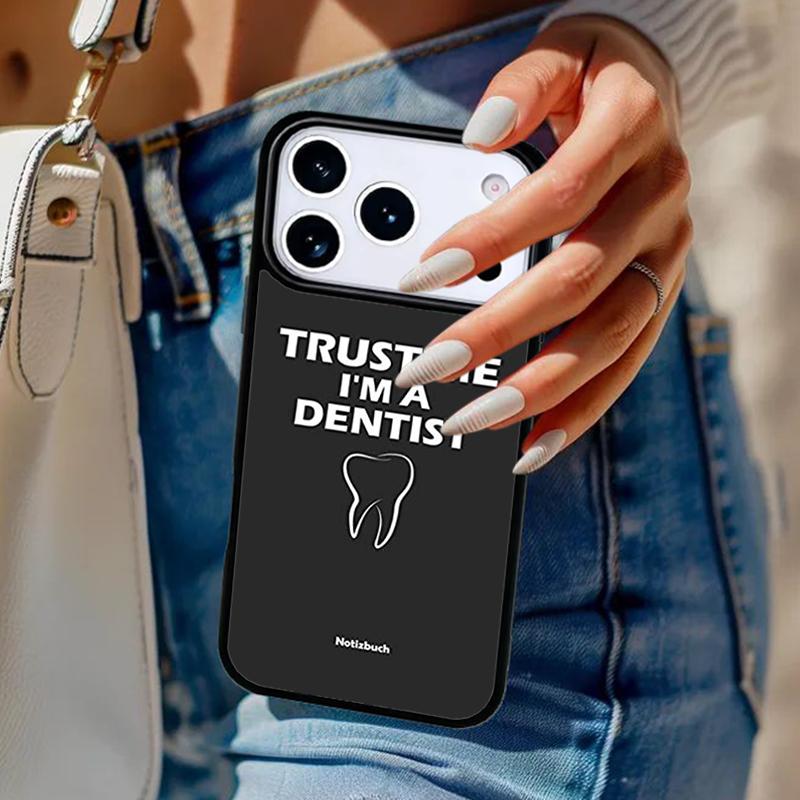 

Trust Me I m A Dentist Phone Case For iPhone 17 Air 14 15 13 12 Max Cover For Apple 16e 11 Pro Max Plus Coque iPhone 15pro