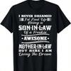 I Never Dreamed Son In Law Of Freaking Awesome Mother In Law T-Shirt