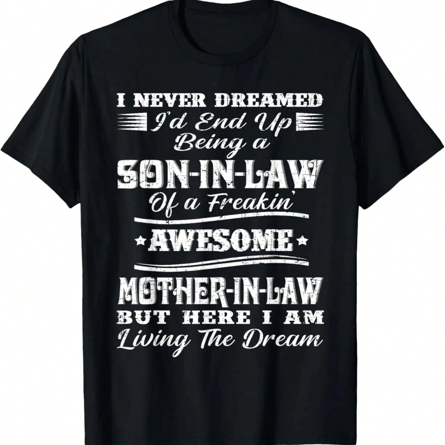 I Never Dreamed Son In Law Of Freaking Awesome Mother In Law T-Shirt S разноцветный