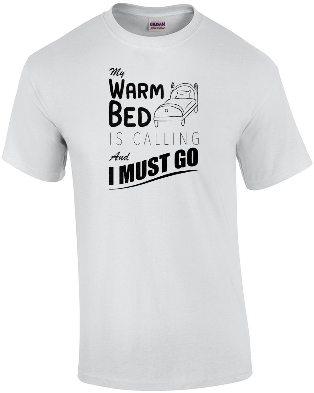 My warm bed is calling and I must go - funny t-shirt Unisex T-Shirt S