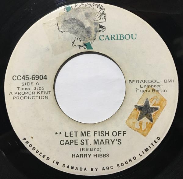 

7inch Record HARRY HIBBS - Let Me Fish Off Cape St. Mary s CC456904 CARIBOU 1971 Canada Country/Folk Used