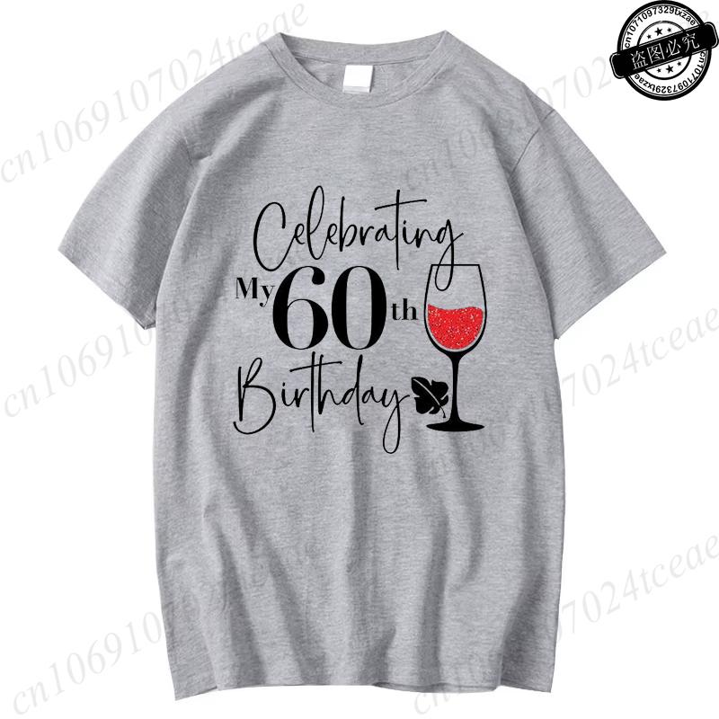 60th Birthday Wine TShirtsCelebrating My 60th Birthday GiftBirthday Party Squad TShirts for Unisex Unisex Clothing Short Sleeve