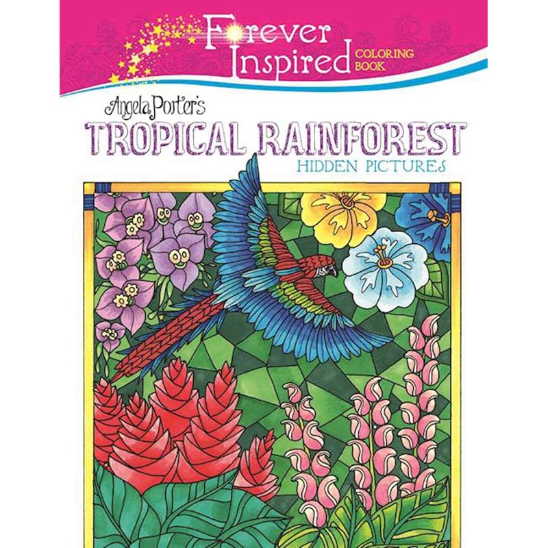 Forever Inspired Coloring Book: Angela Porter s Tropical Rainforest Hidden Pictures (Forever Inspired Coloring Books)