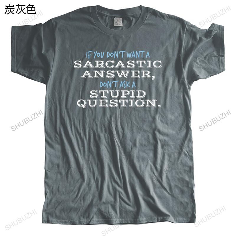 Men's Sarcastic Answer Stupid Question T-SHIRT funny fashion clothing birthday gift tee birthday gift for him for her