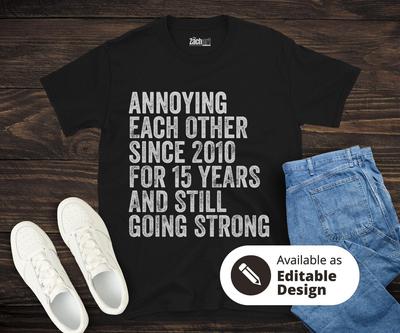 Annoying Each Other Since 2010 Customizable Wedding Anniversary Shirt, Funny Couple Anniversary Gift, Marriage Humor Tee, Unique Couple Gift