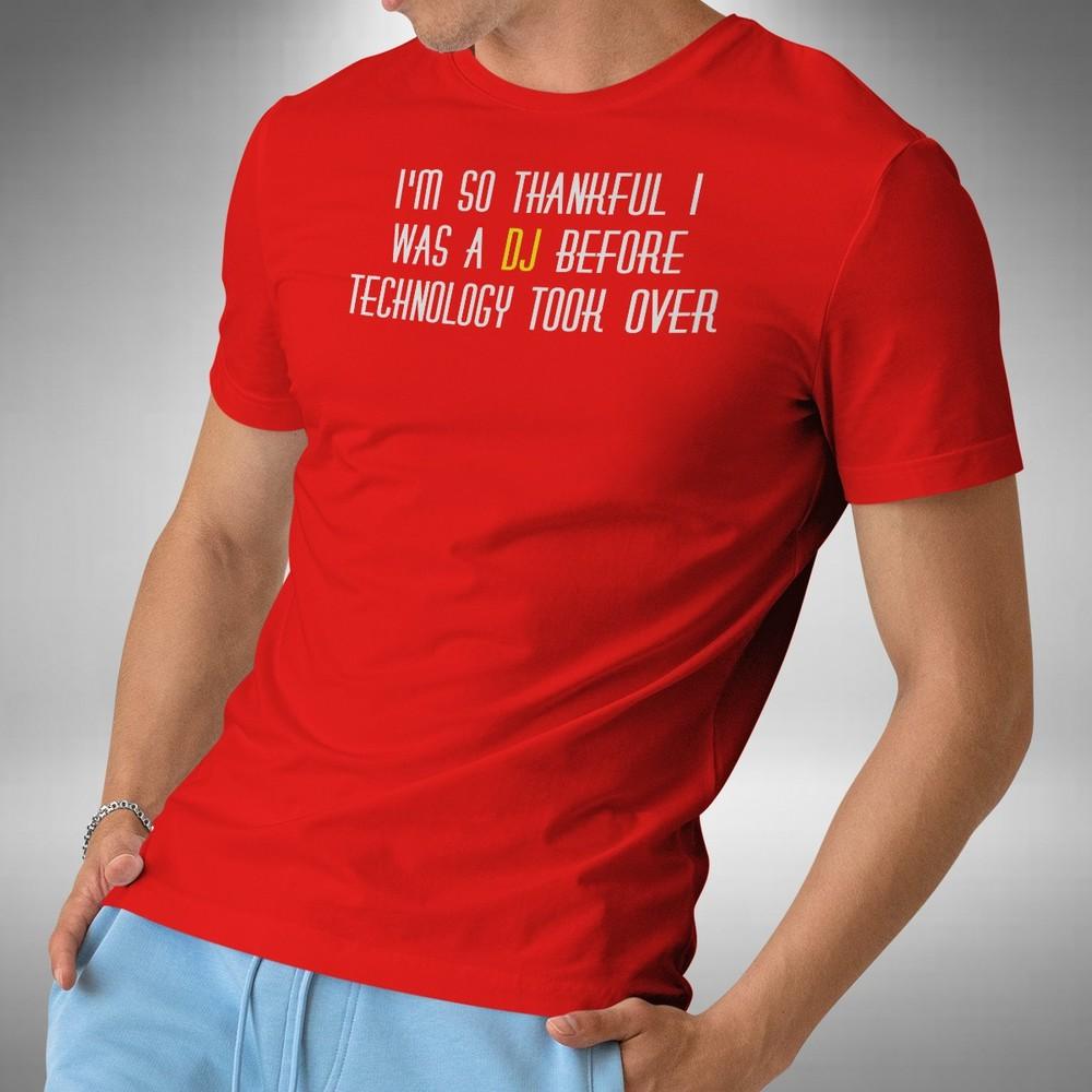 

DJ T-Shirt Thankful I Was A DJ Before Technology Took Over Small to 5XL 3XL