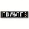 Exclusive It Is What It Is Metal Sign Vintage Tin Poster Pre Drilled Holes Wall Art Decor For Man Cave Bar Garage