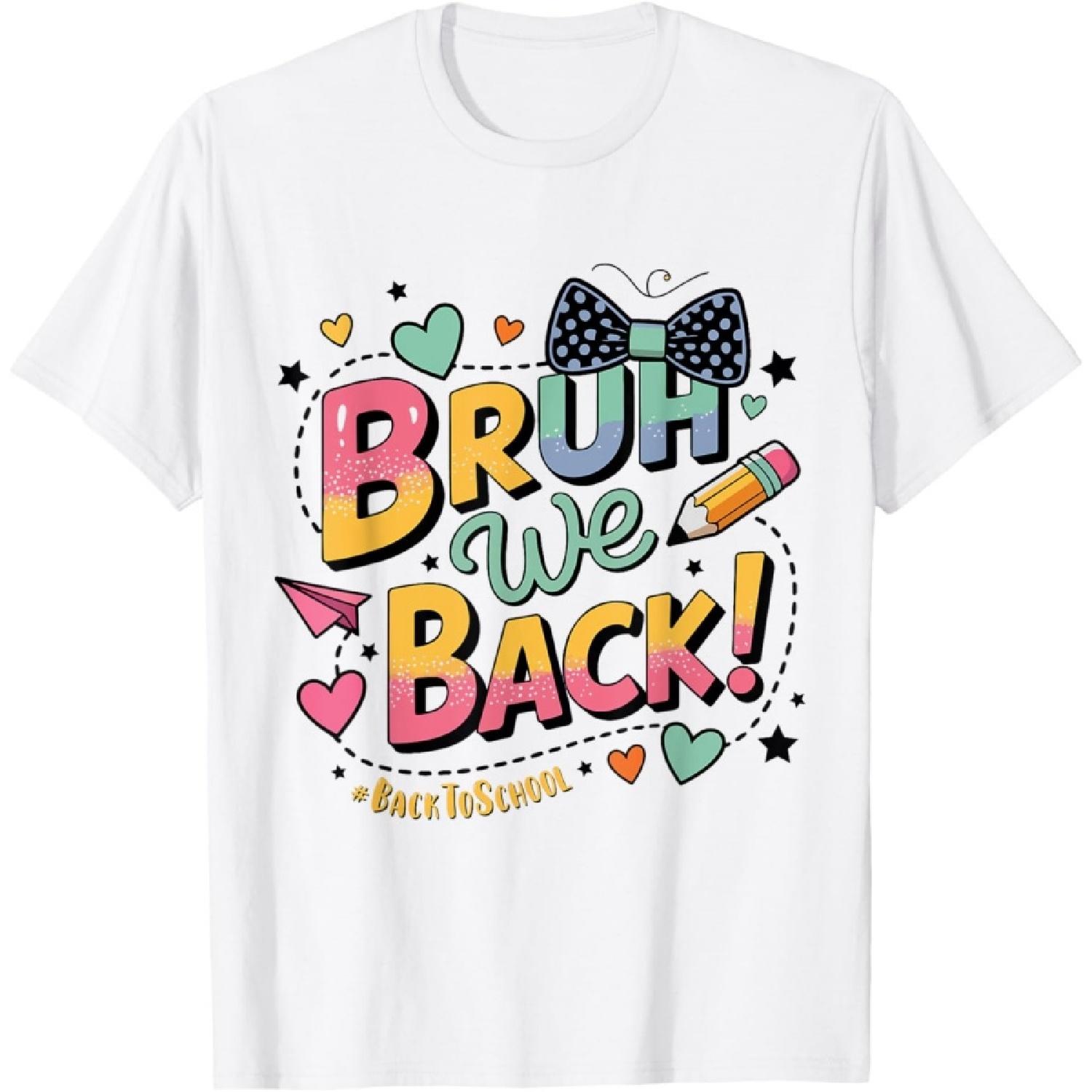 Bruh We Back Funny Teen Style First Day of School T-Shirt S