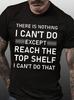 Womens There Is Nothing I Can T Do Except Reach Crew Neck Casual Cotton TShirt