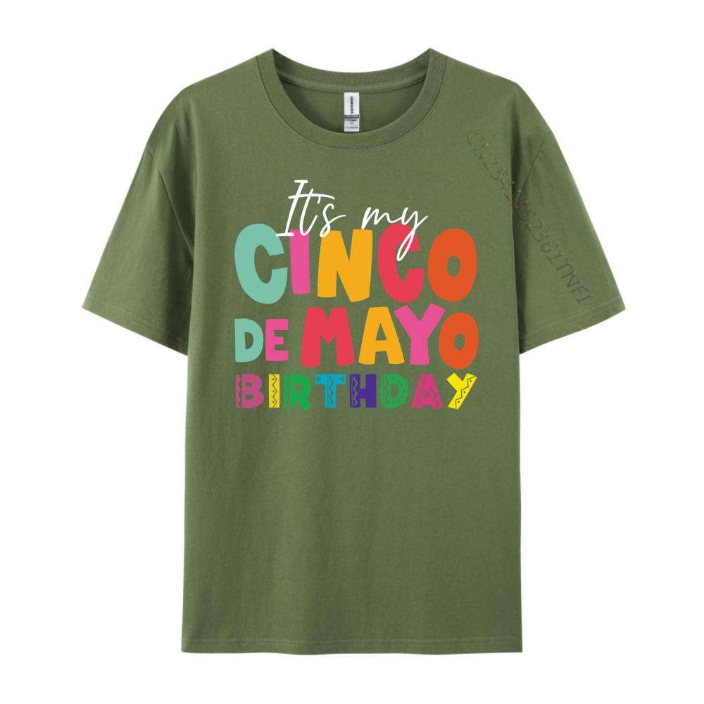 Its My Cinco De Mayo Birthday Birthday Party Mexican Graphic T Shirts 100 Cotton Gifts For Men Mens Tshirts