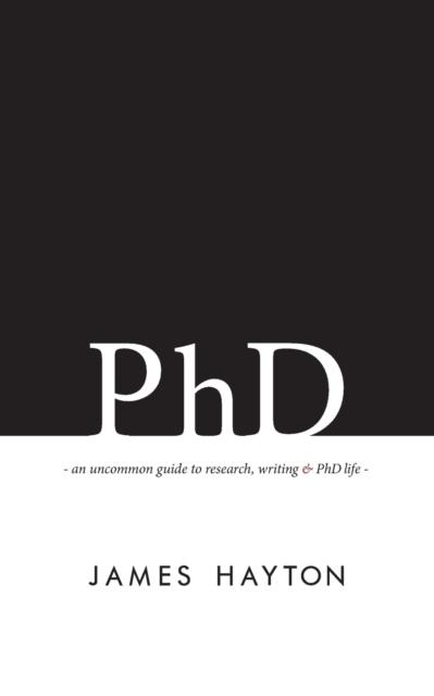 The An Uncommon Guide To Research, Writing  PhD Life Book