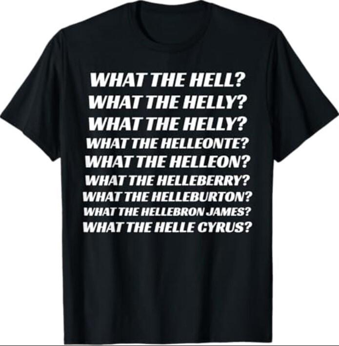 What The Hell What The Helleon Funny Graphic Tshirt Unisex Casual Humor Tops 100 Cotton Round Neck Short Sleeve Streetwear 4XL