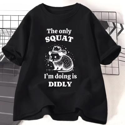 The Only Squat Im Doing Is Didly Tshirt Cotton Short Sleeve Cowboy Possum Meme Tee Shirt Summer Harajuku Fashion Clothing