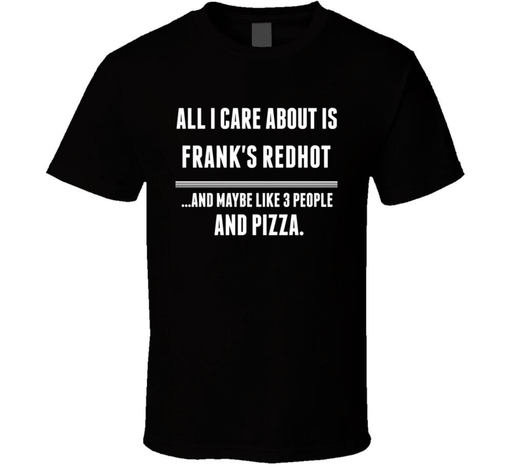 New All I Care About Is Frank S Redhot Funny Food Fan Cool T Shirt XL