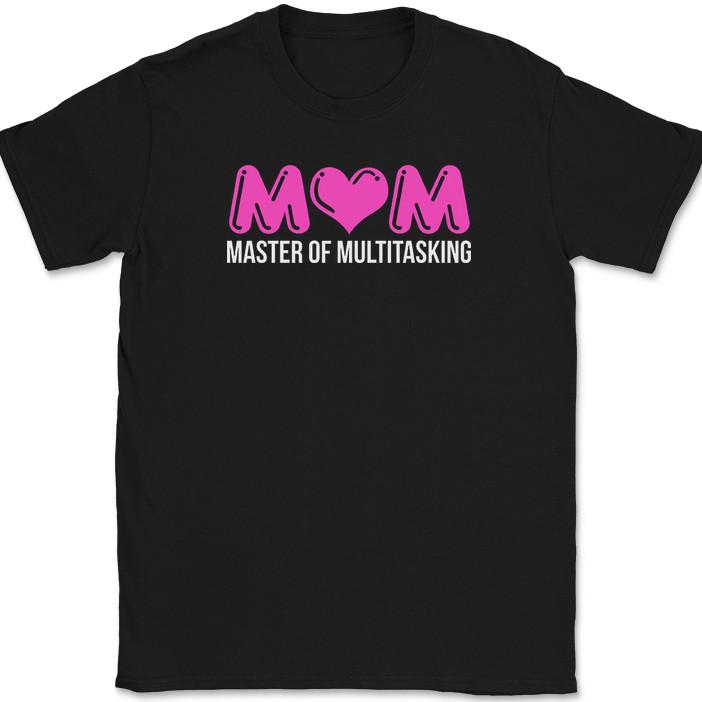 

Mom Master of Multitasking T-Shirt Funny Humor Mothers Day Moms Gift Tee 2XL