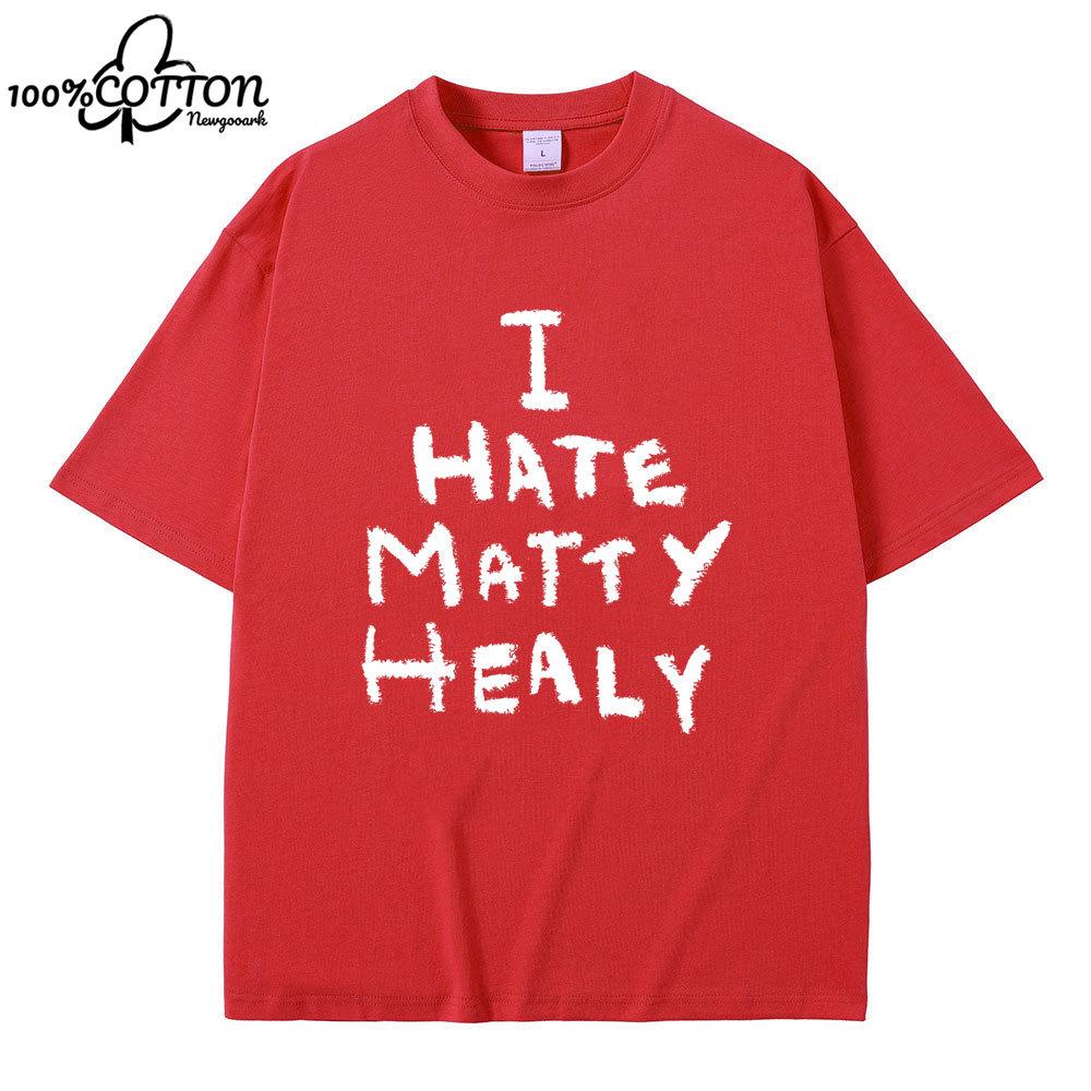 LE I Hate Matty Healy Tshirt Rock Band The 1975 Cute Funny Lead Singer Print T-shirt Male Vintage Indie Alternative