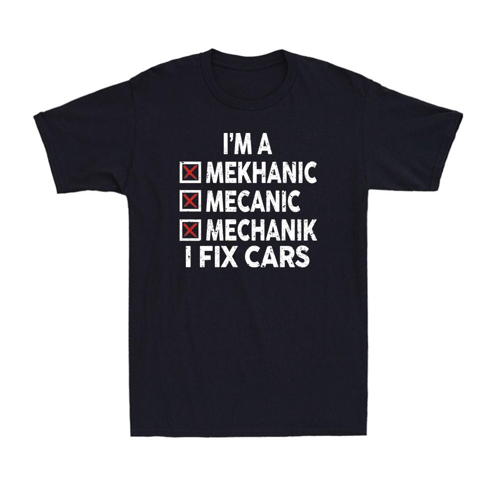 I m A Mechanic I Fix Cars Funny Mechanic Sarcastic Joke Men s T-Shirt Unisex T-Shirt XXL