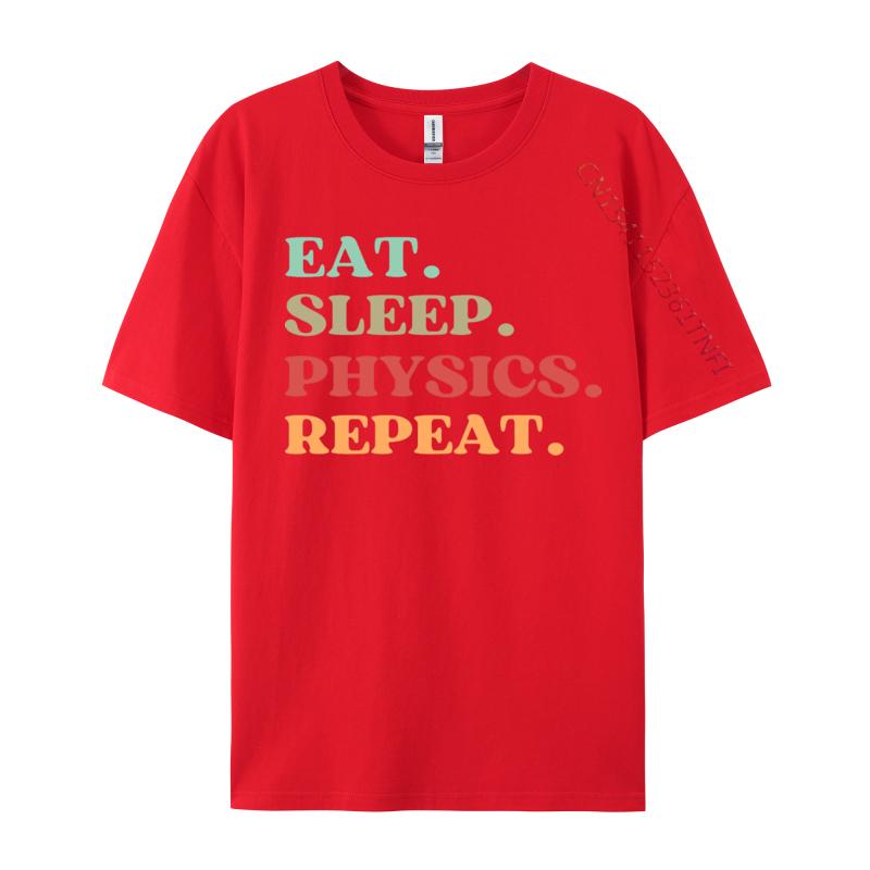 Funny Eat Sleep Physics Repeat Tshirts Normal T Shirt Loose Natural Cotton Tops  Tees Mens Tshirts