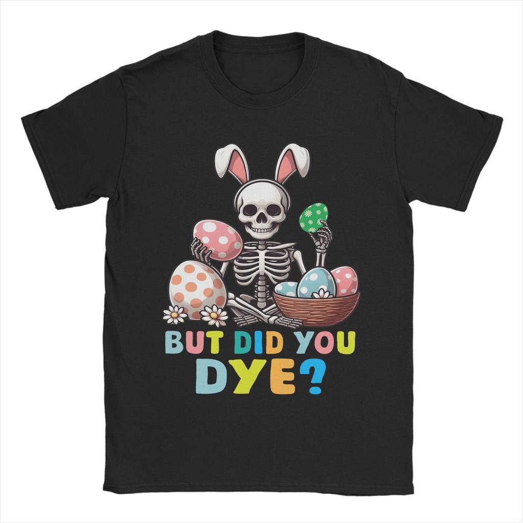 But Did You Die Easter Colorful Egg Dye Skeleton Bunny TShirt Fashion T Shirts ShortSleeved Streetwear Tops Plus Size Tees