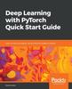 Bok Deep Learning with PyTorch Quick Start Guide : Learn To Train and Deploy Neural Network Models In Python