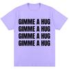 Funny Drake Gimme A Hug Letter Print T-shirt Men Women Trendy Hip Hop O-Neck T Shirts Oversized 100% Cotton Casual Summer Tshirt