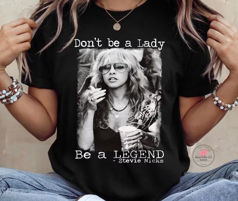 Don t Be a Lady, Be a Legend Stevie Nicks Graphic Rock T- Unisex T-Shirt S