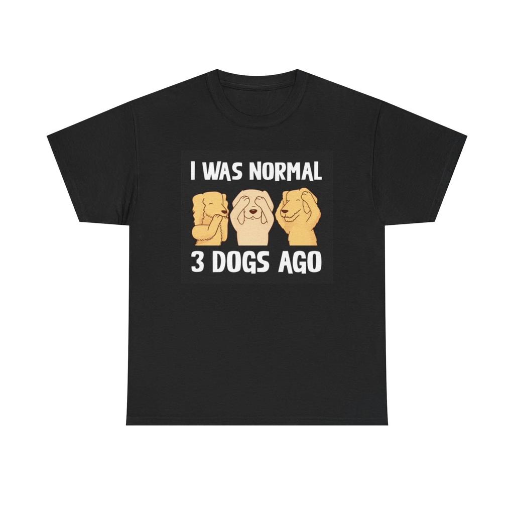 Men's and Women's T-shirts I Was Normal Three Dogs Ago Graphic