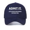 Admit It, Life Would Be Boring Without Me baseball cap Unisex's Casual printing mesh trucker hat Adjustable Breathable Snapback hat