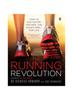 The The Running Revolution : How To Run Faster, Farther, and Injury-Free--for Life Book
