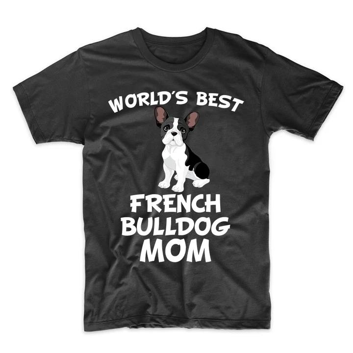 World s Best French Bulldog Mom Dog Owner T-Shirt S