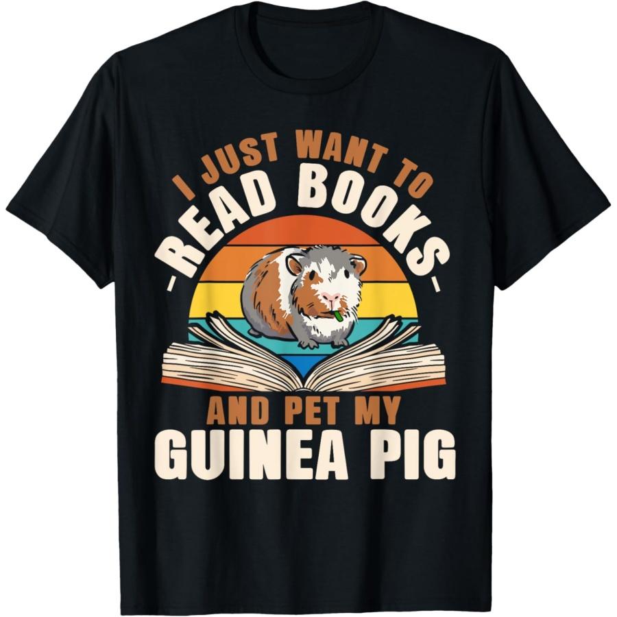 Guinea Pig Reading Books I Just Want To Read Books And Pet T-Shirt S