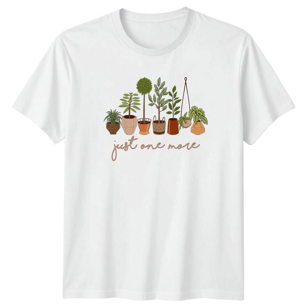 Just One More TShirt Indoor Plants Gardening 2026 Birthday Gift For Him And Her