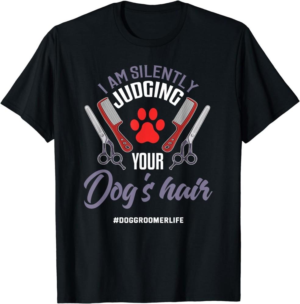 

Dog Groomer Shirt Funny Dog Hair Saying Grooming Dogs Gift Unisex T-Shirt XL