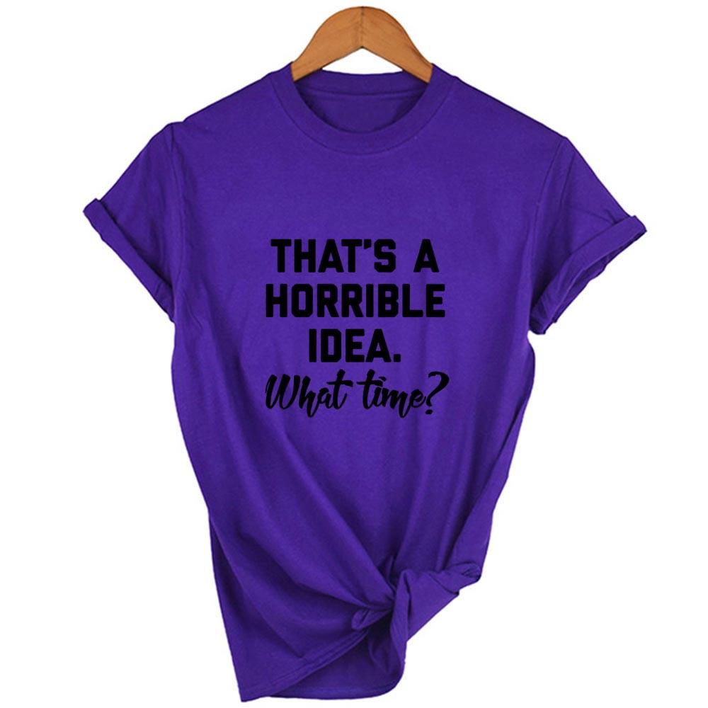 That S A Horrible Idea What Time Print Summer Women T Shirt Short Sleeve Harajuku Aesthetic