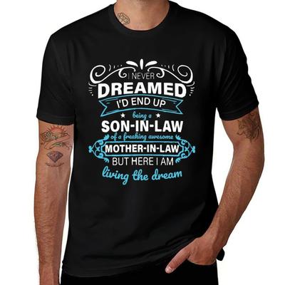 I Never Dreamed Id End Up Being a Soninlaw of a Freakin Awesome Motherinlaw TShirt Breathable Sportswear TShirt for Unisex