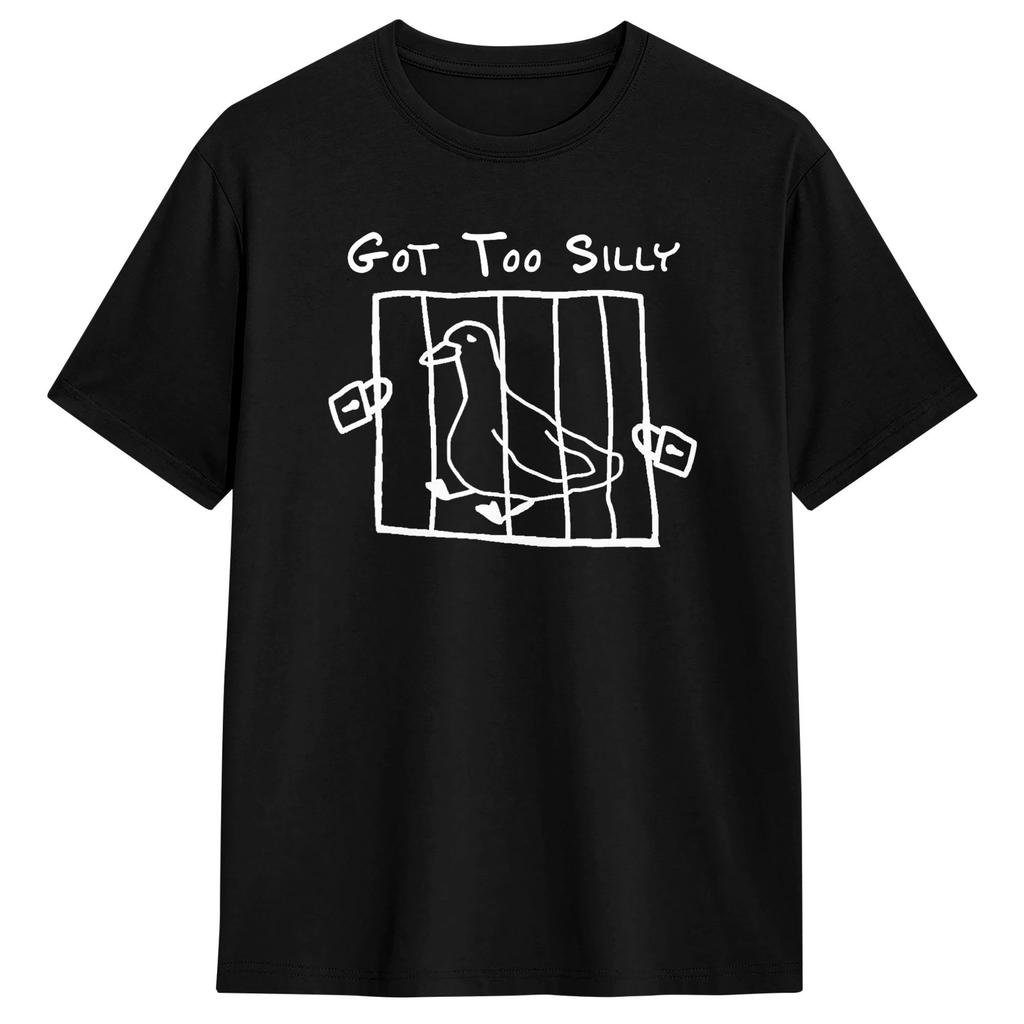 Got Too Silly Funny Saying Humor Goose Meme Cotton Tshirt For Couple Summer Streetwear T Shirts Leisure Tees Oversized Clothes
