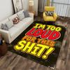 Decorative Rug with Bold Text "I’m Too Loud for This Shit" Design Suitable for Use As an Anti-slip for Living Room Bedroom Sofas