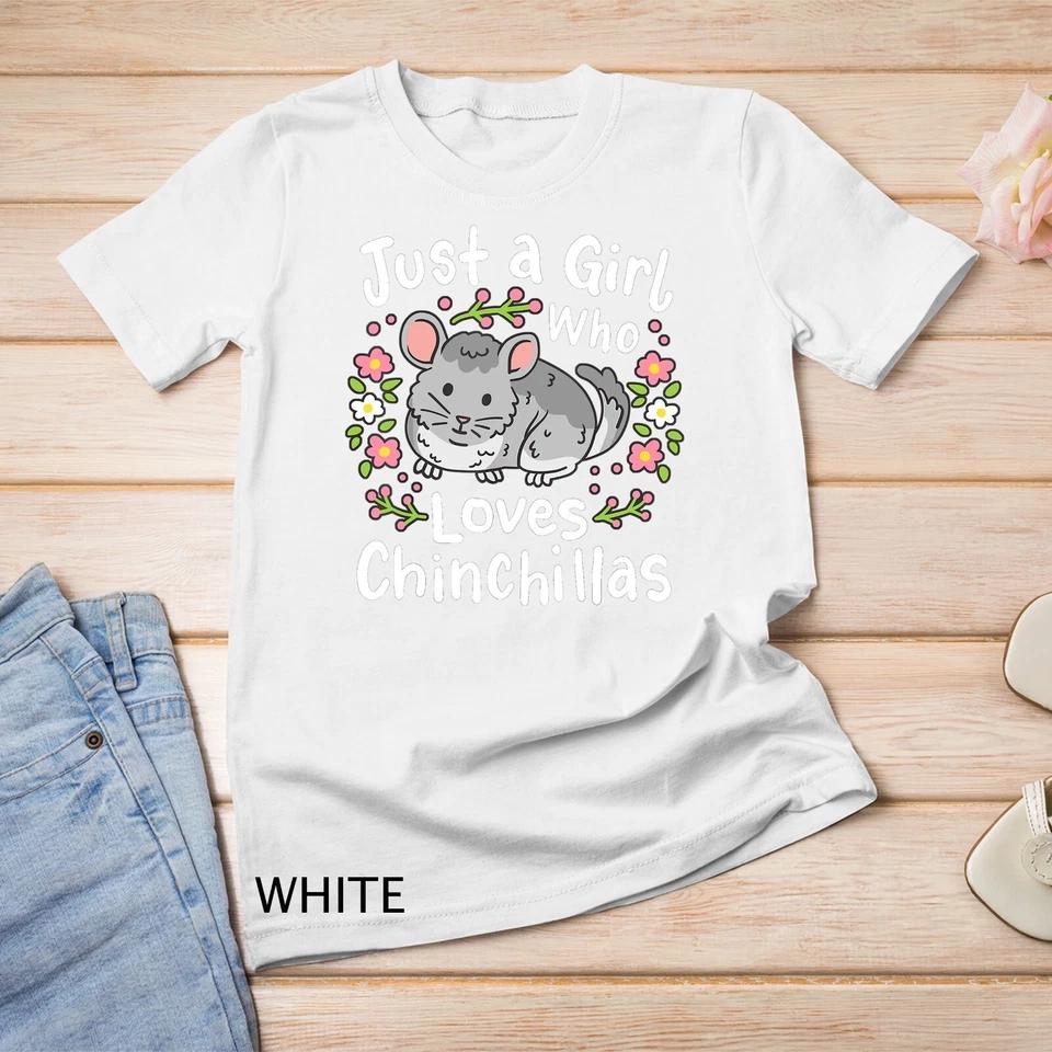 Chinchilla Funny Just a Girl Who Loves Chinchillas Unisex T-shirt 8 L
