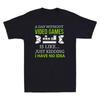 A Day Without Video Games Is Like Funny Gamer S Gaming Men's T Shirt