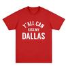 Yall Can Kiss My Dallas Tee Haaland Merch Fashion T Shirts High Quality Cotton Oneck Short Sleeve Unisex Ins YK Streetwear
